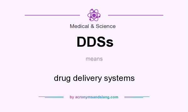 What does DDSs mean? It stands for drug delivery systems