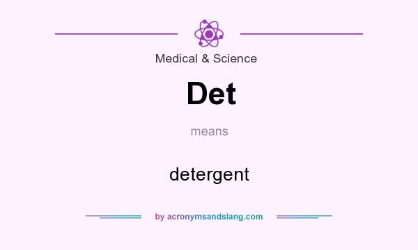 What does Det mean? It stands for detergent