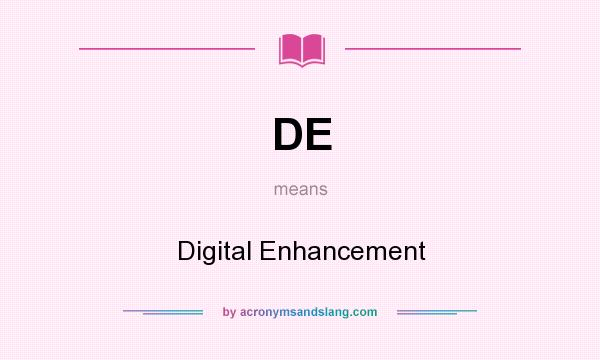 What does DE mean? It stands for Digital Enhancement