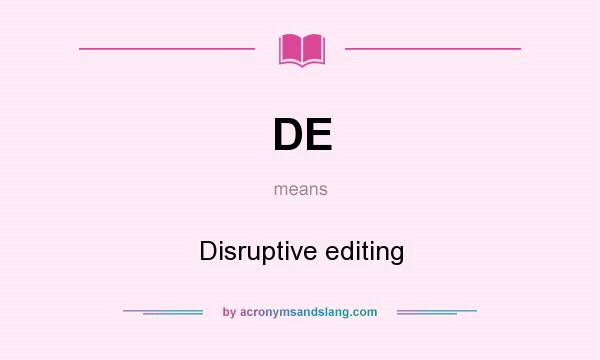 What does DE mean? It stands for Disruptive editing