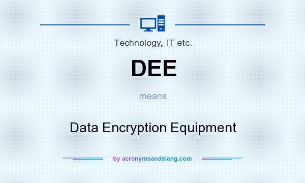 What does DEE mean? It stands for Data Encryption Equipment