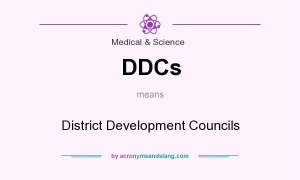 What does DDCs mean? It stands for District Development Councils