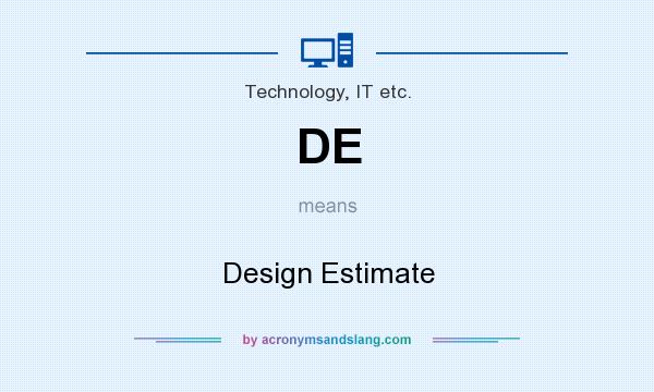 What does DE mean? It stands for Design Estimate