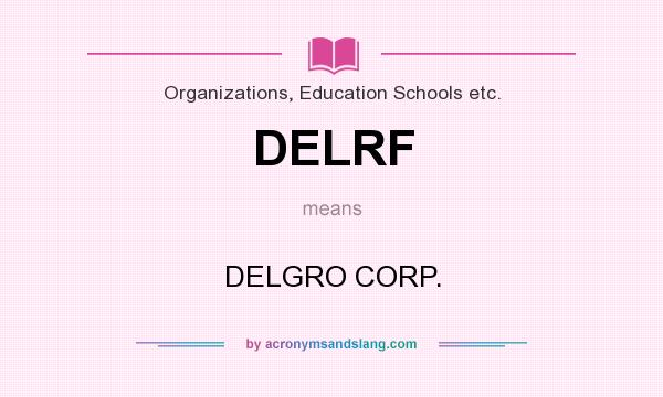 What does DELRF mean? It stands for DELGRO CORP.