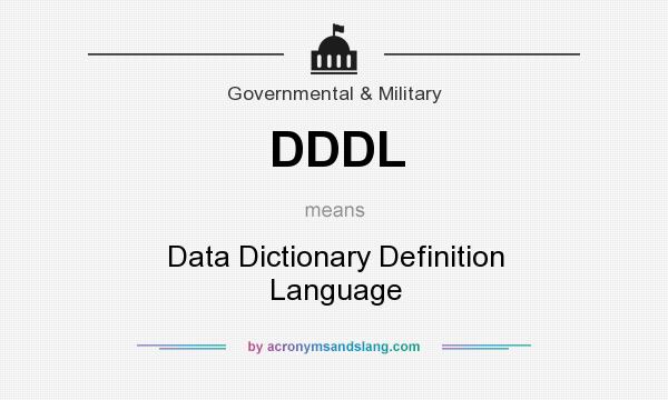 What does DDDL mean? It stands for Data Dictionary Definition Language