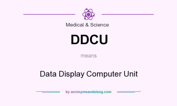 What does DDCU mean? It stands for Data Display Computer Unit