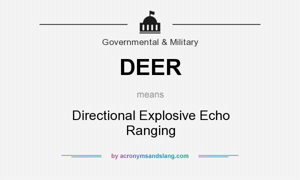 What does DEER mean? It stands for Directional Explosive Echo Ranging