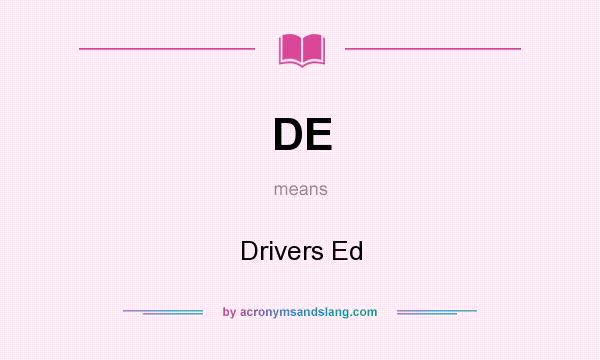 What does DE mean? It stands for Drivers Ed