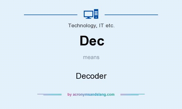 What does Dec mean? It stands for Decoder