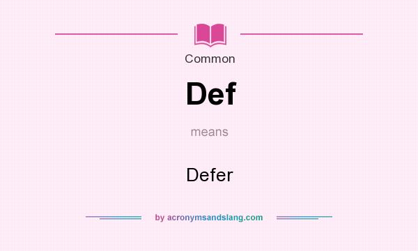 What does Def mean? It stands for Defer
