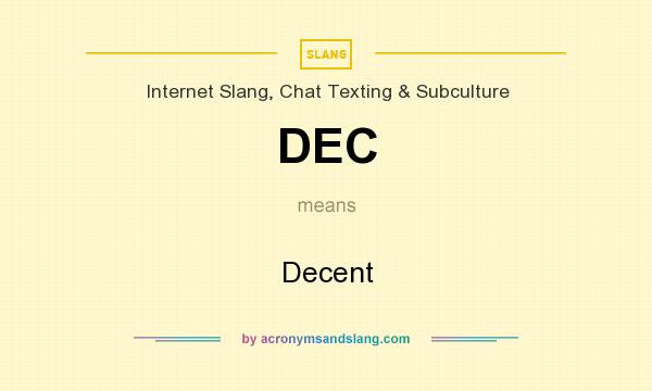 What does DEC mean? It stands for Decent