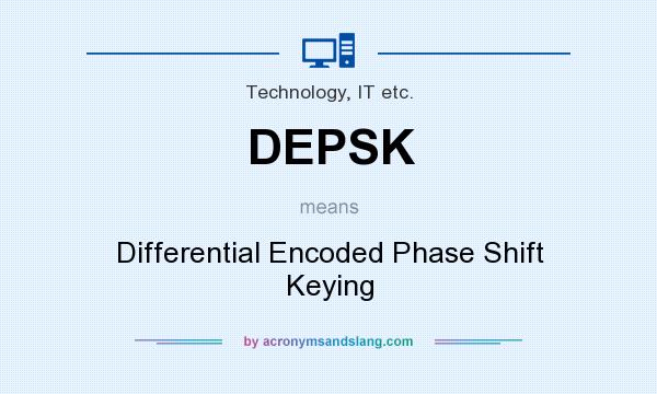 What does DEPSK mean? It stands for Differential Encoded Phase Shift Keying