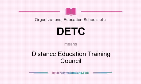 What does DETC mean? It stands for Distance Education Training Council