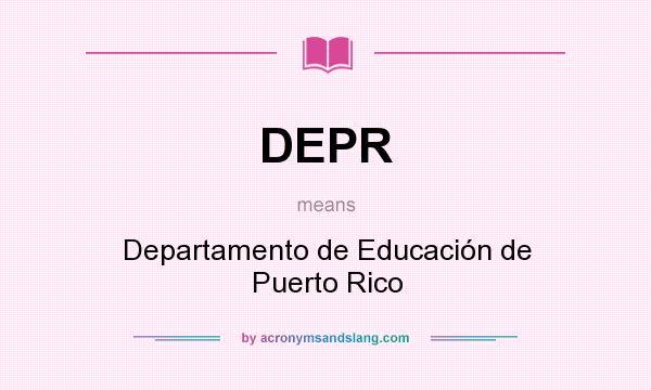 What does DEPR mean? It stands for Departamento de Educación de Puerto Rico
