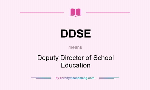What does DDSE mean? It stands for Deputy Director of School Education