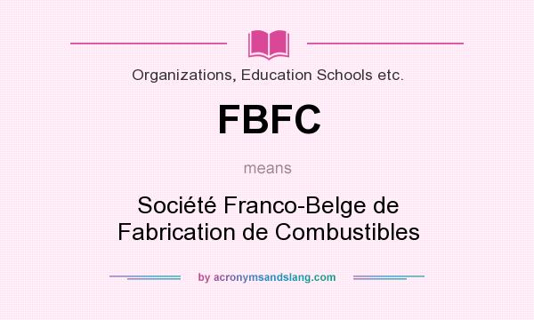 What does FBFC mean? It stands for Société Franco-Belge de Fabrication de Combustibles