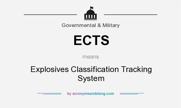 What does ECTS mean? It stands for Explosives Classification Tracking System