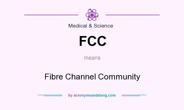 What does FCC mean? It stands for Fibre Channel Community