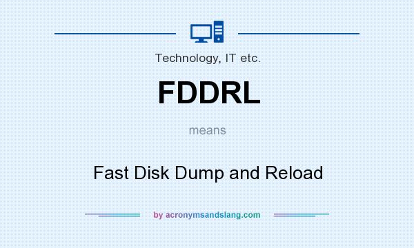What does FDDRL mean? It stands for Fast Disk Dump and Reload