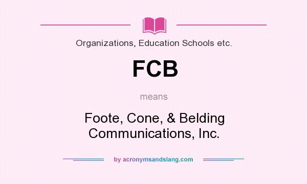 What does FCB mean? It stands for Foote, Cone, & Belding Communications, Inc.