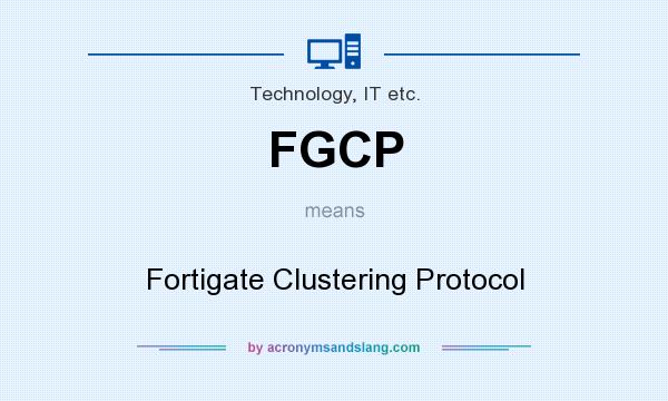 What does FGCP mean? It stands for Fortigate Clustering Protocol
