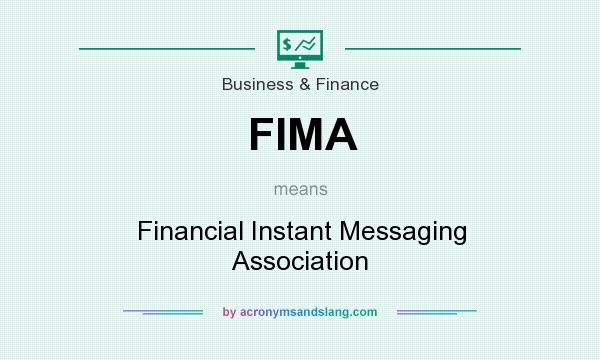 What does FIMA mean? It stands for Financial Instant Messaging Association