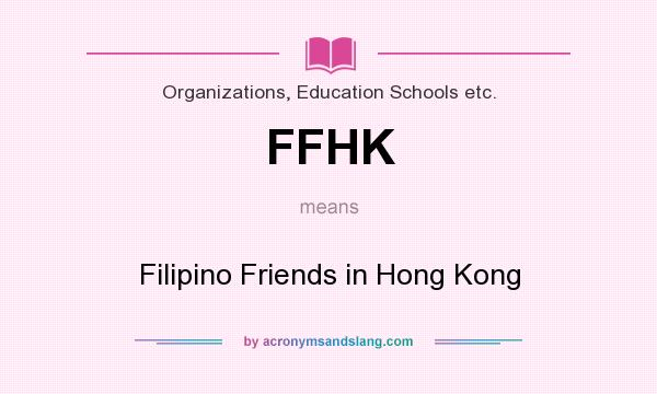 What does FFHK mean? It stands for Filipino Friends in Hong Kong