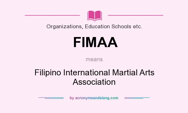 What does FIMAA mean? It stands for Filipino International Martial Arts Association