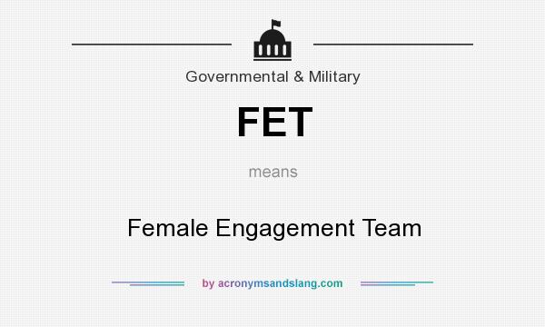 What does FET mean? It stands for Female Engagement Team
