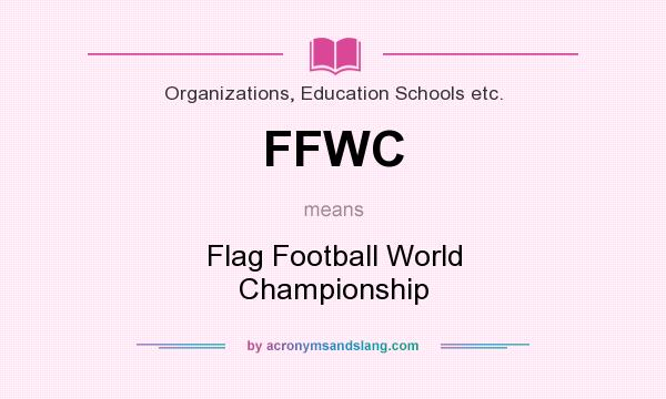 What does FFWC mean? It stands for Flag Football World Championship