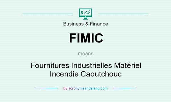 What does FIMIC mean? It stands for Fournitures Industrielles Matériel Incendie Caoutchouc