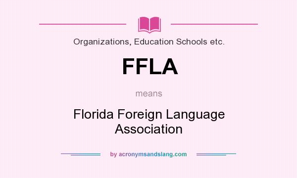 What does FFLA mean? It stands for Florida Foreign Language Association