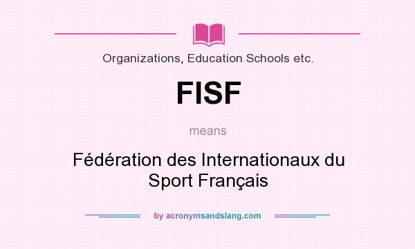 What does FISF mean? It stands for Fédération des Internationaux du Sport Français