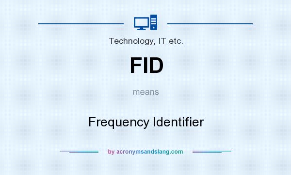 What does FID mean? It stands for Frequency Identifier