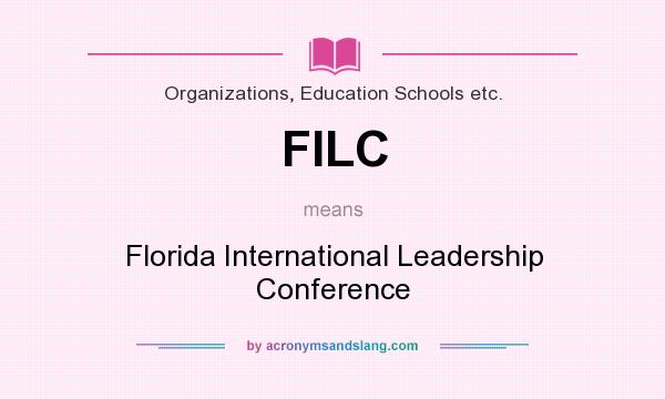 What does FILC mean? It stands for Florida International Leadership Conference