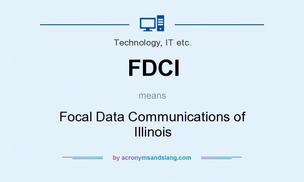 What does FDCI mean? It stands for Focal Data Communications of Illinois