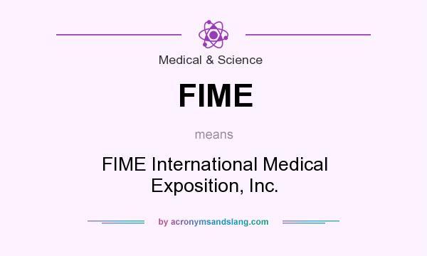 What does FIME mean? It stands for FIME International Medical Exposition, Inc.