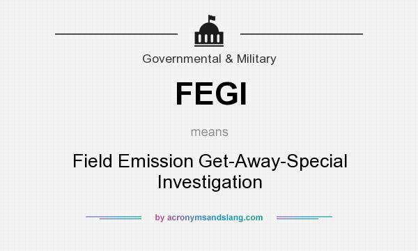 What does FEGI mean? It stands for Field Emission Get-Away-Special Investigation