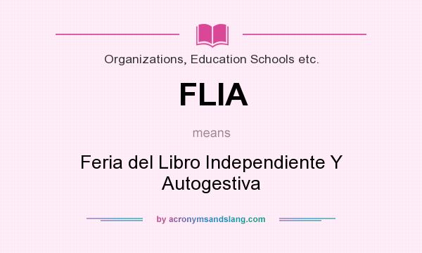 What does FLIA mean? It stands for Feria del Libro Independiente Y Autogestiva