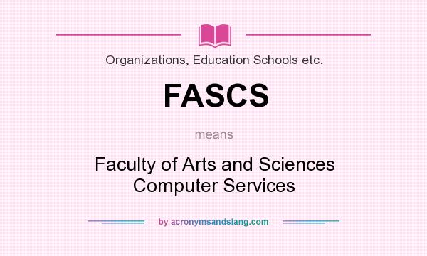 What does FASCS mean? It stands for Faculty of Arts and Sciences Computer Services