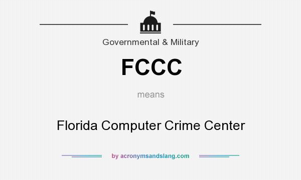 What does FCCC mean? It stands for Florida Computer Crime Center