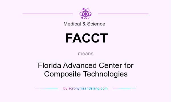What does FACCT mean? It stands for Florida Advanced Center for Composite Technologies