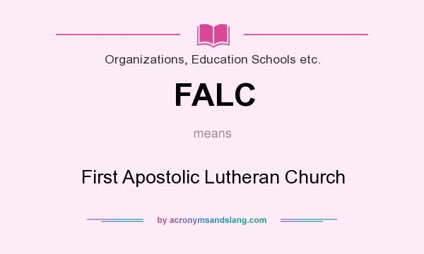 What does FALC mean? It stands for First Apostolic Lutheran Church