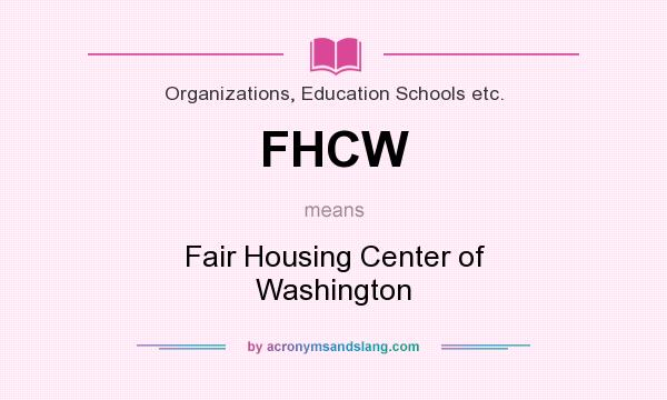 What does FHCW mean? It stands for Fair Housing Center of Washington