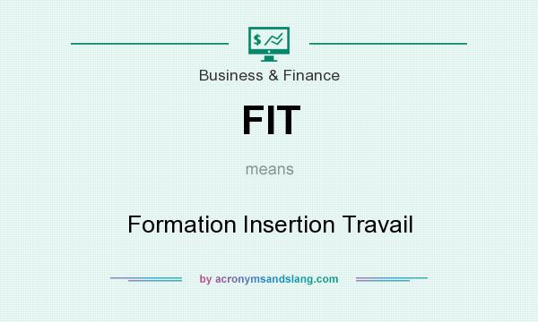What does FIT mean? It stands for Formation Insertion Travail