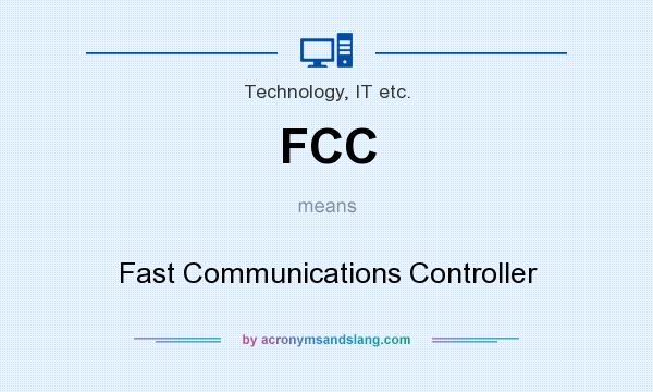 What does FCC mean? It stands for Fast Communications Controller