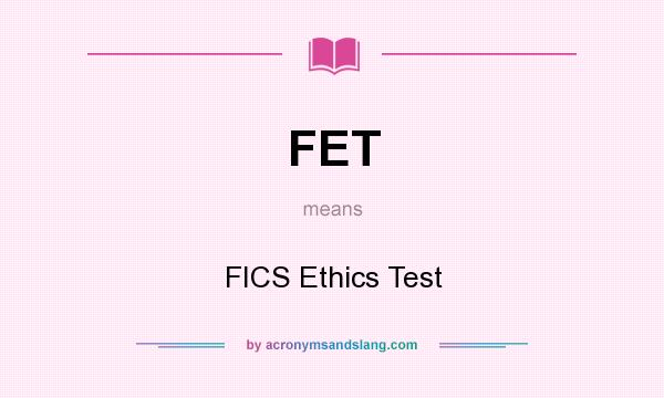 What does FET mean? It stands for FICS Ethics Test