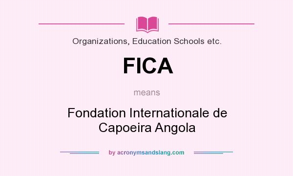 What does FICA mean? It stands for Fondation Internationale de Capoeira Angola
