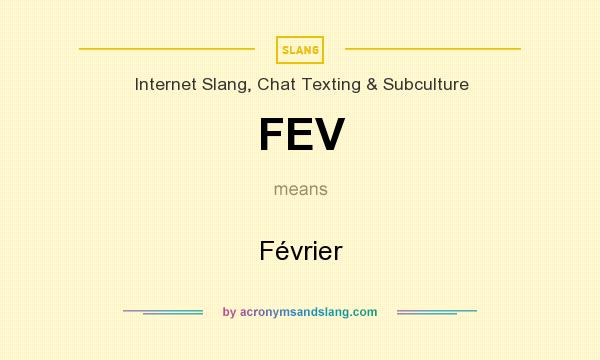 What does FEV mean? It stands for Février
