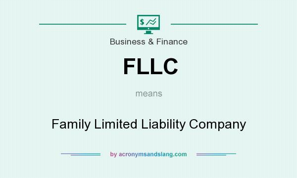 What does FLLC mean? It stands for Family Limited Liability Company